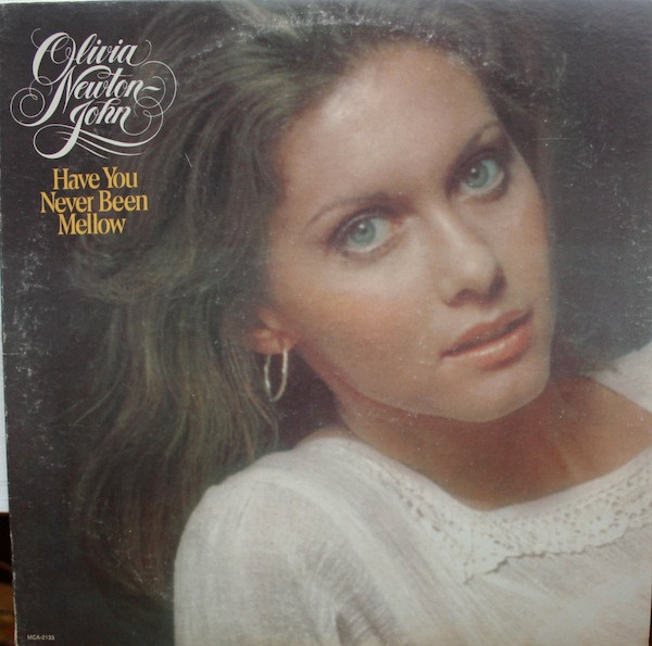 Olivia Newton-John - Have You Never Been Mellow | MCA Records (MCA-2133) - main Olivia Newton-John - Have You Never Been Mellow | MCA Records (MCA-2133) - main