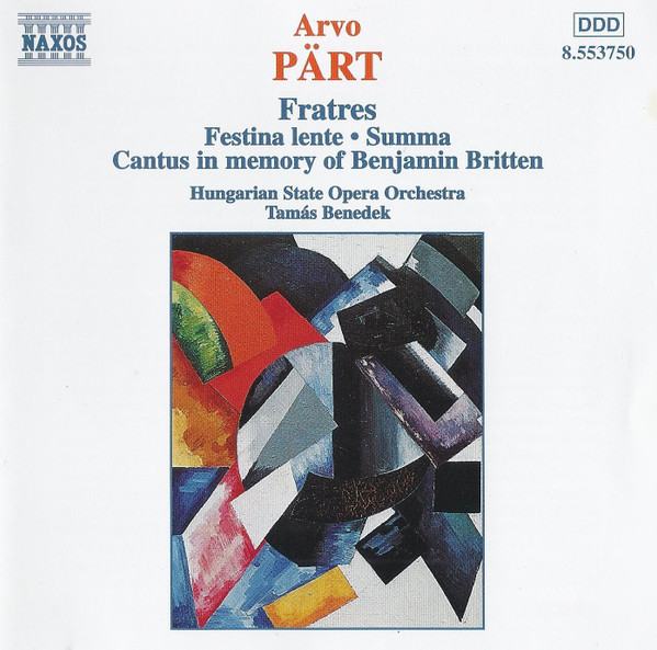 Arvo Pärt , Hungarian State Opera Orchestra , Tamás Benedek - Fratres • Festina Lente • Summa • Cantus In Memory Of Benjamin Britten | Naxos (8.553750) - main