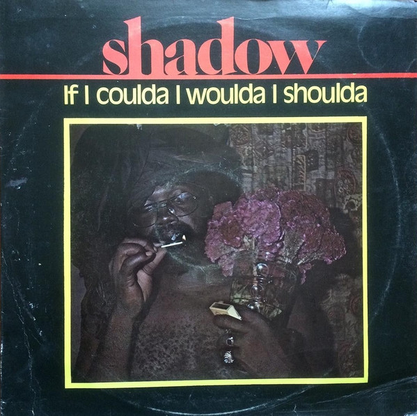 If I Coulda I Woulda I Shoulda