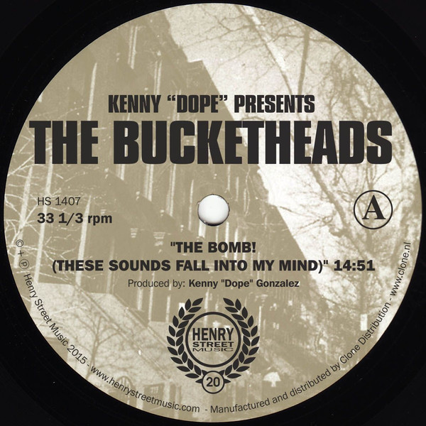 Kenny "Dope" Gonzalez Presents The Bucketheads - The Bomb! (These Sounds Fall Into My Mind) | Henry Street Music (HS 1407)