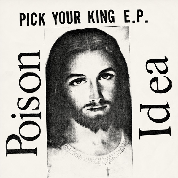 Poison Idea - Pick Your King E.P. | Jackpot Records (JPR-055) - main Poison Idea - Pick Your King E.P. | Jackpot Records (JPR-055) - main