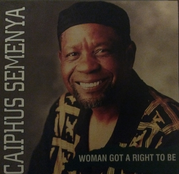 Caiphus Semenya - Woman Got A Right To Be | Sony Music (88985481731) - main