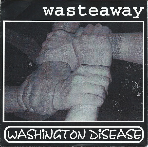 Washington Disease / Wasteaway - Washington Disease / Wasteaway | X-cluded Music (XTC 03) - main