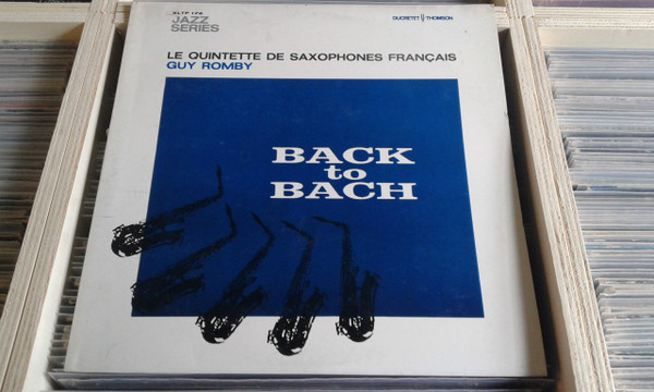 Johann Sebastian Bach , Le Quintette De Saxophones Français / Guy Romby - Back To Bach | Ducretet Thomson (KLTP 172) - main Johann Sebastian Bach , Le Quintette De Saxophones Français / Guy Romby - Back To Bach | Ducretet Thomson (KLTP 172) - main