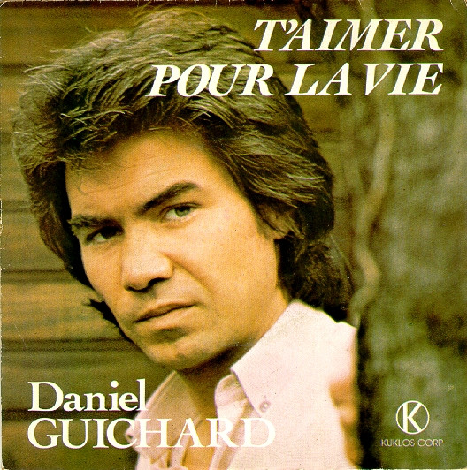 Daniel Guichard - T'aimer Pour La Vie | Kuklos Corp (KS 8102) Daniel Guichard - T'aimer Pour La Vie | Kuklos Corp (KS 8102)