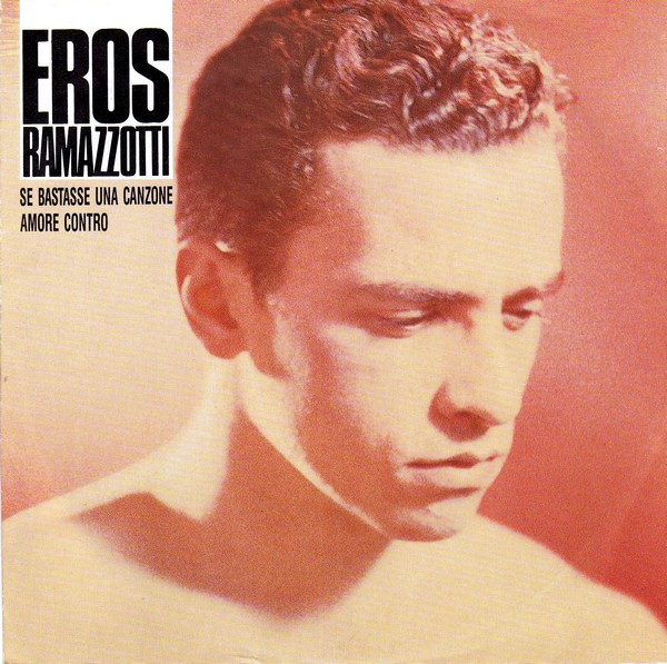 Eros Ramazzotti - Se Bastasse Una Canzone / Amore Contro | DDD (113 188)