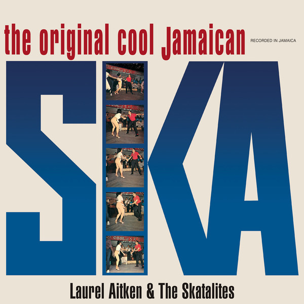 Laurel Aitken & The Skatalites - The Original Cool Jamaican Ska | Honey Pie Records (HONEY040)