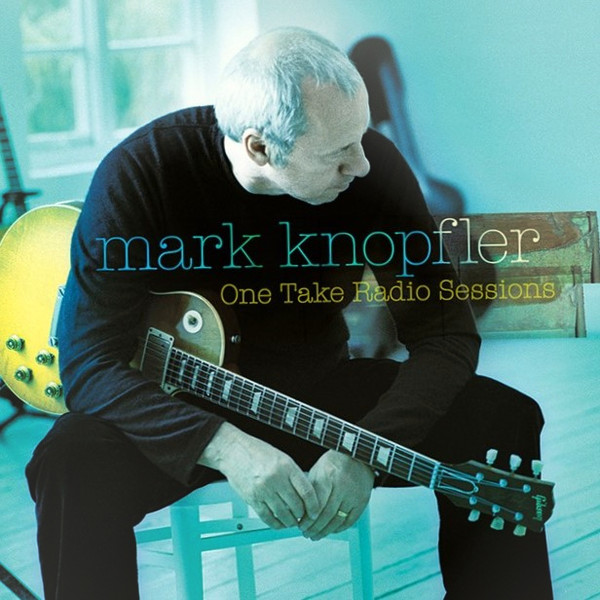 Mark Knopfler - One Take Radio Sessions | UMe (none)