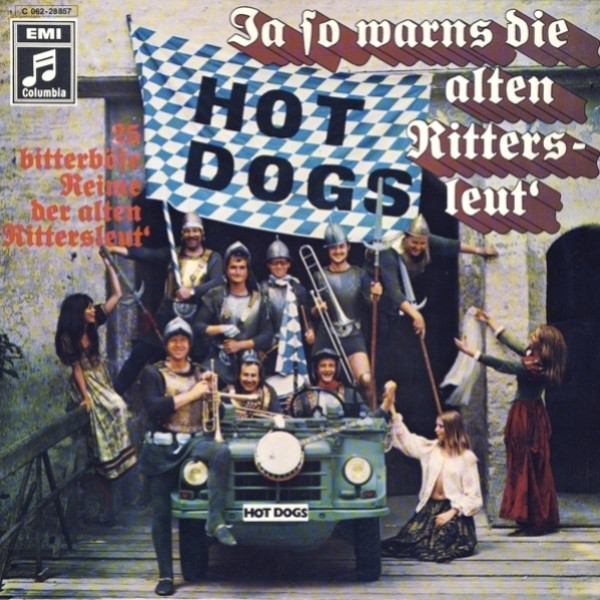 Hot Dogs - Ja So Warns Die Alten Rittersleut' | Columbia (1C 062-28 857)