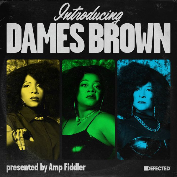 Dames Brown Presented By Amp Fiddler - Introducing Dames Brown | Defected (DFTD636) - main Dames Brown Presented By Amp Fiddler - Introducing Dames Brown | Defected (DFTD636) - main