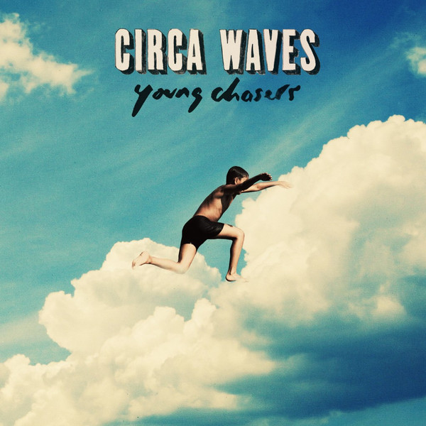 Circa Waves - Young Chasers | Virgin EMI Records (V 3135) - main