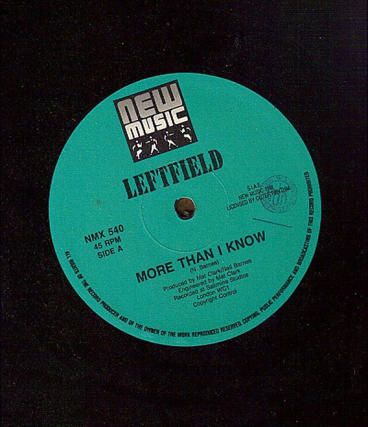 LeftField - More Than I Know And Not Forgotten (Hard Hands Mix) | New Music International (NMX 540) - 3 LeftField - More Than I Know And Not Forgotten (Hard Hands Mix) | New Music International (NMX 540) - 3