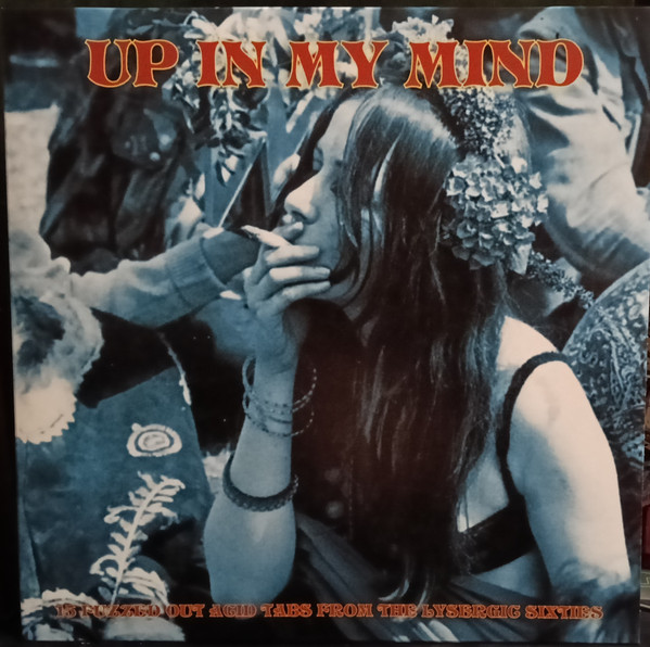 Various - Up In My Mind: 15 Fuzzed Out Acid Tabs From The Lysergic Sixties | Tiny Alice Records (TA007) - main Various - Up In My Mind: 15 Fuzzed Out Acid Tabs From The Lysergic Sixties | Tiny Alice Records (TA007) - main