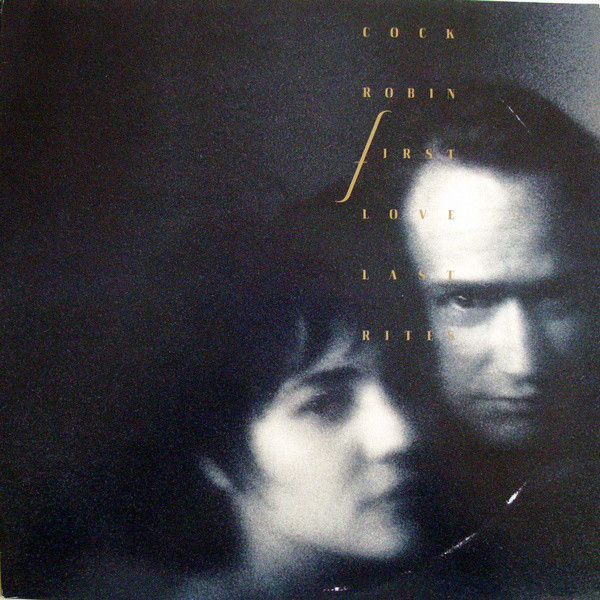 Cock Robin - First Love / Last Rites | CBS (465943 1)