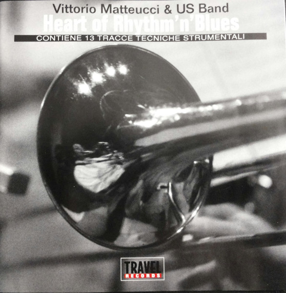 Vittorio Matteucci & US Band - Heart Of Rhythm'n'Blues | Travel Records (TRVRC002)