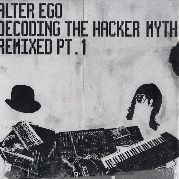 Alter Ego - Decoding The Hacker Myth (Remixed Pt. 1) | Klang Elektronik (KLANG 113)