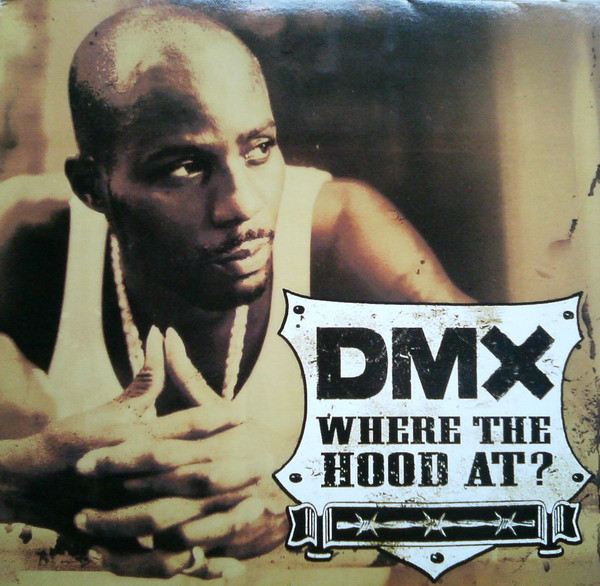 DMX - Where The Hood At? | Def Jam Recordings (981 139-0)