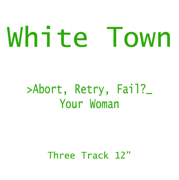 White Town - >Abort, Retry, Fail?_ Your Woman | Chrysalis (12CHS 5052) - main