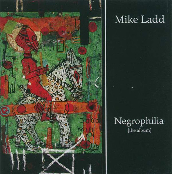 Mike Ladd - Negrophilia [The Album] | Thirsty Ear (THI57156.1)