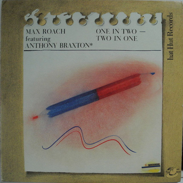 Max Roach Featuring Anthony Braxton - One In Two - Two In One | Hat Hut Records (hat Hut SIX (2R06))