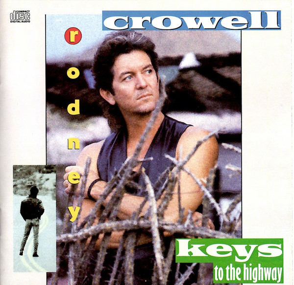 Rodney Crowell - Keys To The Highway | Columbia (CK 45242) - main Rodney Crowell - Keys To The Highway | Columbia (CK 45242) - main