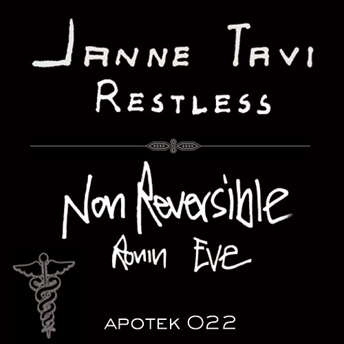 Janne Tavi , Non Reversible - Restless EP | Apotek (APT022) - main Janne Tavi , Non Reversible - Restless EP | Apotek (APT022) - main