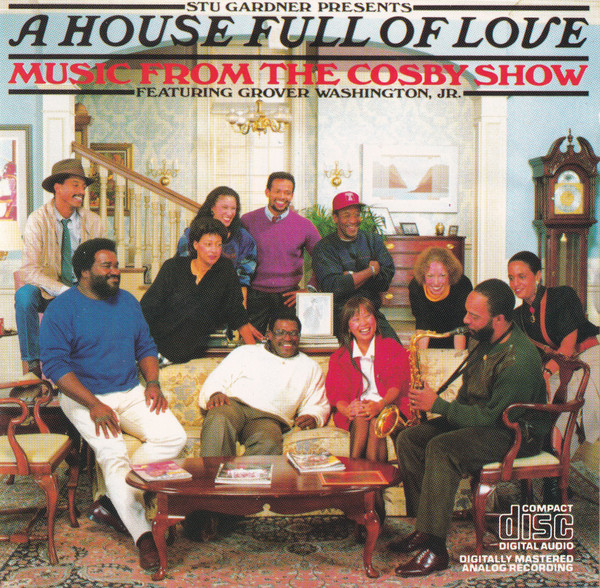 Stu Gardner Presents A House Full Of Love Featuring Grover Washington, Jr. - A House Full Of Love - Music From The Cosby Show | Columbia (CK 40270) - main