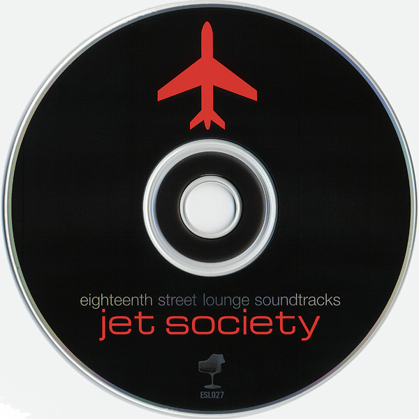 Various - Eighteenth Street Lounge Soundtracks - Jet Society | Eighteenth Street Lounge Music (ESL027) - 3 Various - Eighteenth Street Lounge Soundtracks - Jet Society | Eighteenth Street Lounge Music (ESL027) - 3