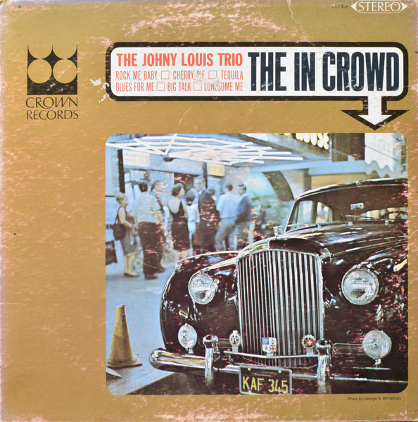 The Johny Louis Trio - The In Crowd | Crown Records (CST 468) - main The Johny Louis Trio - The In Crowd | Crown Records (CST 468) - main