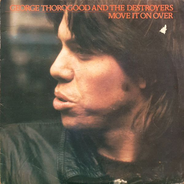 George Thorogood & The Destroyers - Move It On Over | Stockade Records (S.109) - main