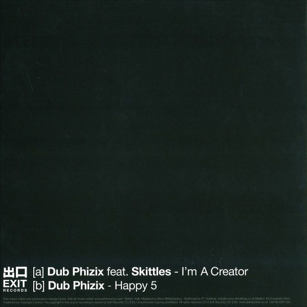 Dub Phizix Feat Skittles - I'm A Creator / Happy 5 | Exit Records (EXIT043) - 2