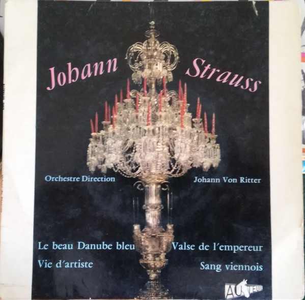Johann Von Ritter , Johann Strauss Jr. - Le Beau Danube Bleu / Vie D'Artiste / Valse De L'Empereur / Sang Viennois | Auteuil (AUT. 007) - main