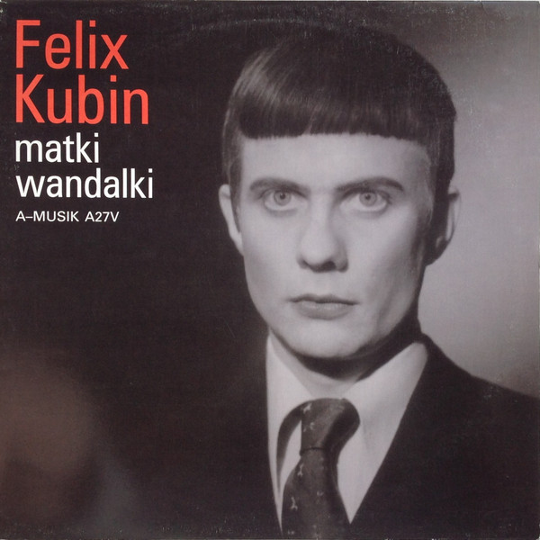 Felix Kubin - Matki Wandalki | A-Musik (A27V) - main