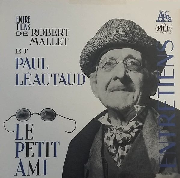 Paul Léautaud , Robert Mallet - Entretiens de Robert Mallet et Paul Léautaud : Le Petit Ami | Disques Adès (13.104)