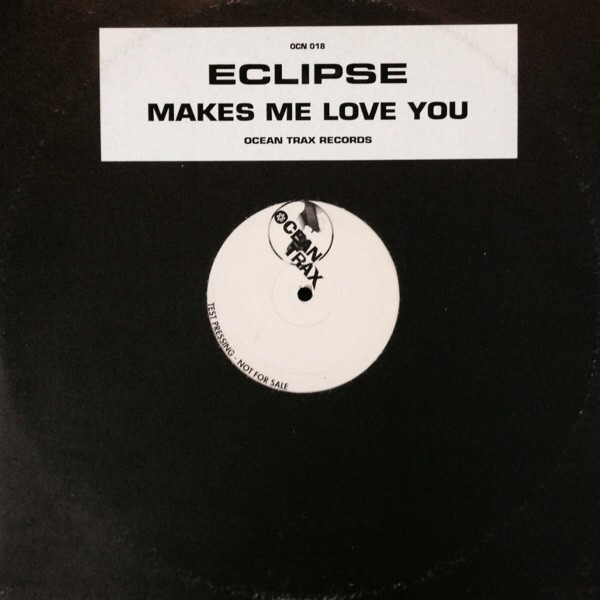 Eclipse - Makes Me Love You | Ocean Trax (OCN 018) - main