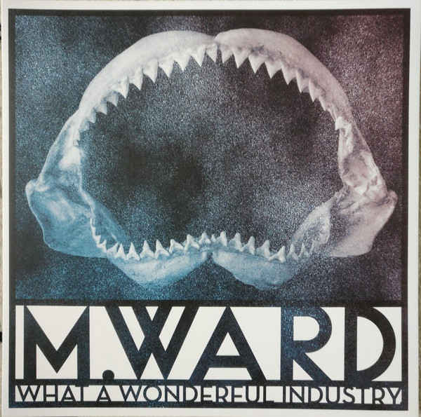 M. Ward - What A Wonderful Industry | M. Ward Records (MWARD001) - main M. Ward - What A Wonderful Industry | M. Ward Records (MWARD001) - main