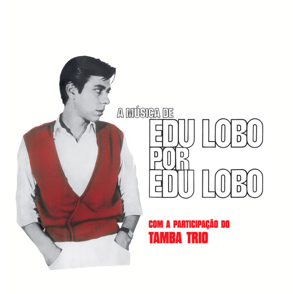 Edu Lobo Com A Participação Do Tamba Trio - A Música De Edu Lobo Por Edu Lobo | Audio Clarity (ACL0010LP)