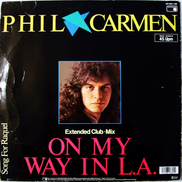 Phil Carmen - On My Way In L.A. (Extended Club•Mix) | Metronome (881 860-1)