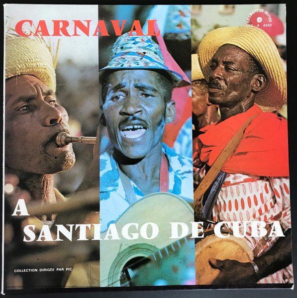 Various - Carnaval A Santiago De Cuba | Le Chant Du Monde (LDX - A - 4250) - main Various - Carnaval A Santiago De Cuba | Le Chant Du Monde (LDX - A - 4250) - main