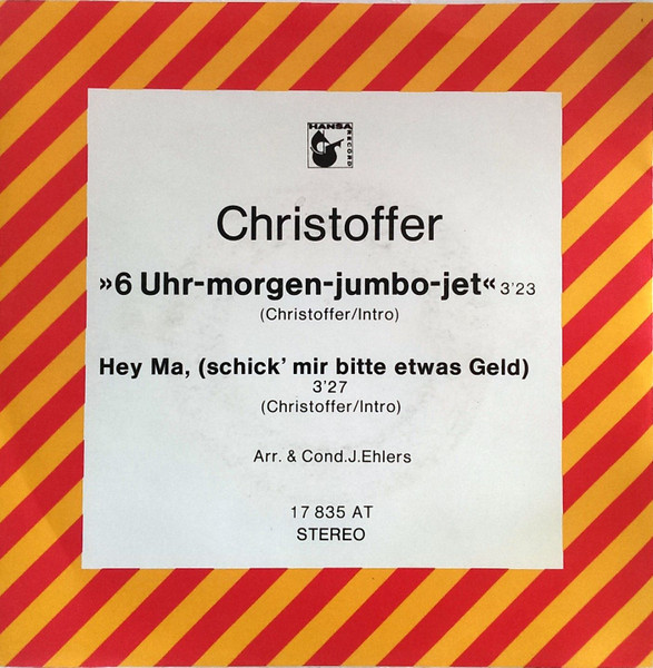Christoffer - 6 Uhr-Morgen-Jumbo-Jet / Hey Ma, (Schick' Mir Bitte Etwas Geld) | Hansa (17 835 AT)