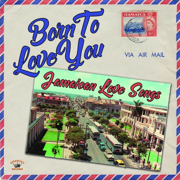 Various - Born to Love You: Jamaican Love Songs | Kingston Sounds (KSLP086)