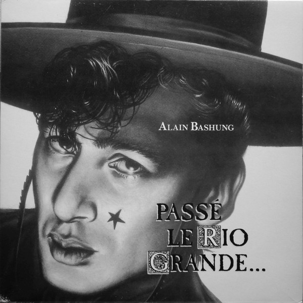 Alain Bashung - Passé Le Rio Grande... | Barclay (829 403-1)