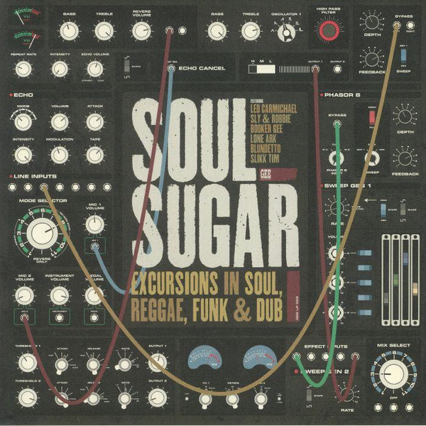 Soul Sugar - Excursions In Soul, Reggae, Funk & Dub | Gee Recordings (GEELP002)