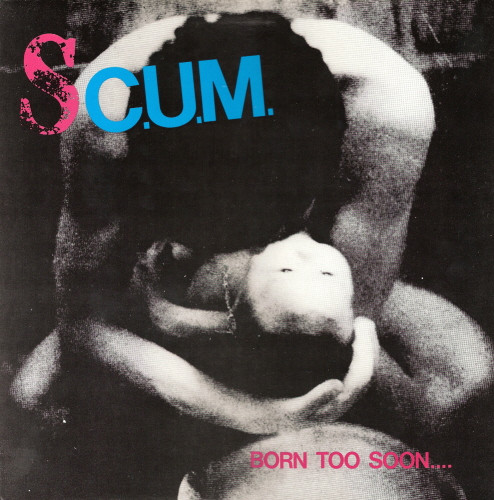 S.C.U.M. - Born Too Soon.... | Psyche Industry Records (PIR 08) - main