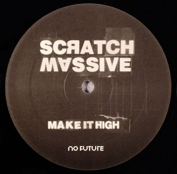 Scratch Massive - Make It High | No Future (NOFU005) - 2