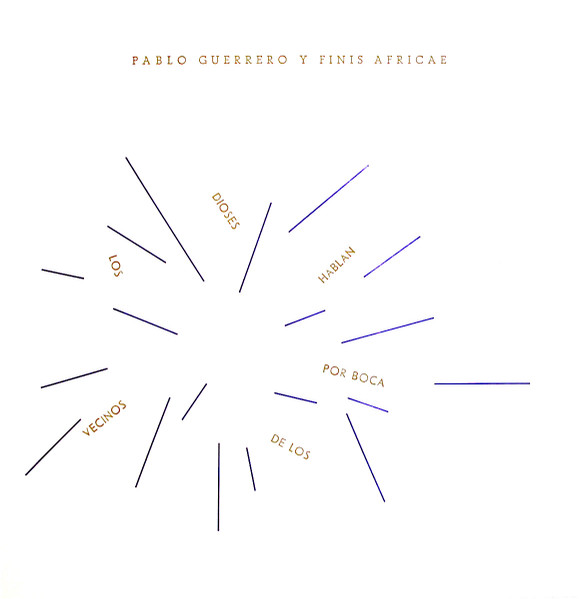 Pablo Guerrero Y Finis Africae - Los Dioses Hablan Por Boca De Los Vecinos | Abstrakce Records (ABST 006) Pablo Guerrero Y Finis Africae - Los Dioses Hablan Por Boca De Los Vecinos | Abstrakce Records (ABST 006)