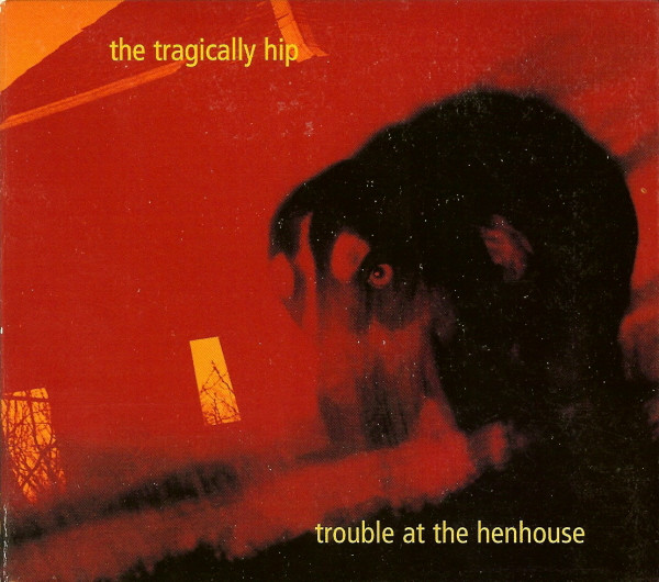 The Tragically Hip - Trouble At The Henhouse | MCA Records (MCSSD 81011) - main The Tragically Hip - Trouble At The Henhouse | MCA Records (MCSSD 81011) - main
