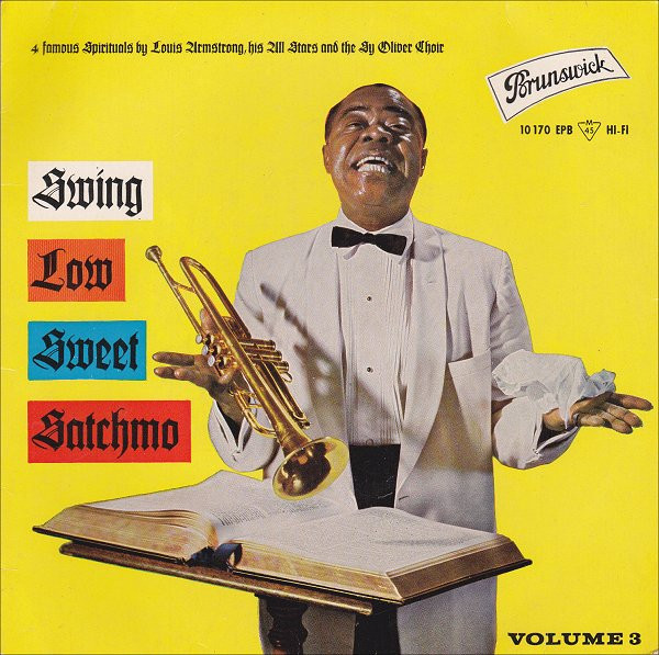 Louis Armstrong And His All-Stars And The Sy Oliver Choir - Swing Low Sweet Satchmo, Vol. 3 | Brunswick (10 170 EPB) - main Louis Armstrong And His All-Stars And The Sy Oliver Choir - Swing Low Sweet Satchmo, Vol. 3 | Brunswick (10 170 EPB) - main