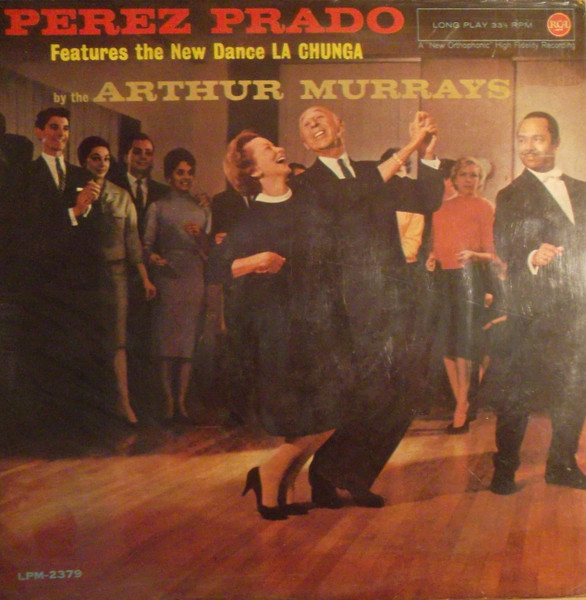 Perez Prado And His Orchestra - La Chunga | RCA Victor (LPM 2379)