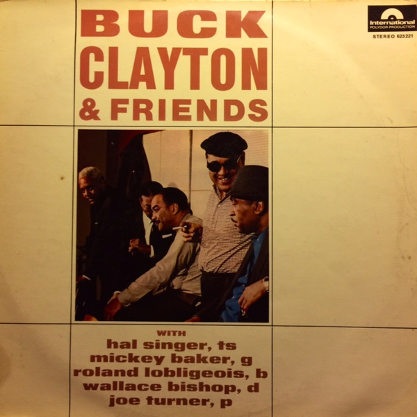 Buck Clayton & Friends , Hal Singer , Mickey Baker , Roland Lobligeois , Wallace Bishop , Joe Turner - Buck Clayton & Friends | International Polydor Production (623 221) - main